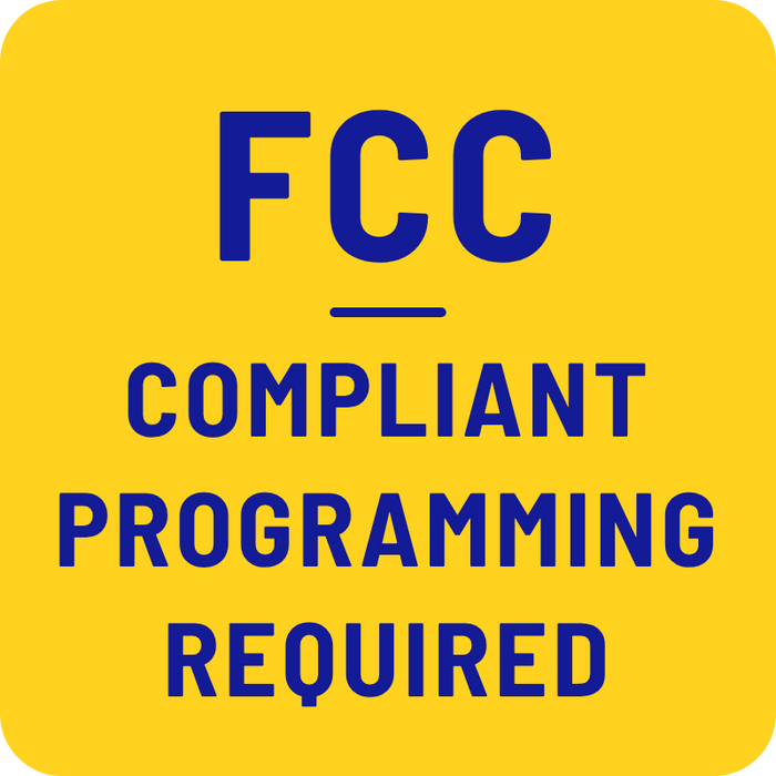 FCC COMPLIANT PROGRAMMING REQUIRED