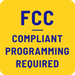 FCC COMPLIANT PROGRAMMING REQUIRED